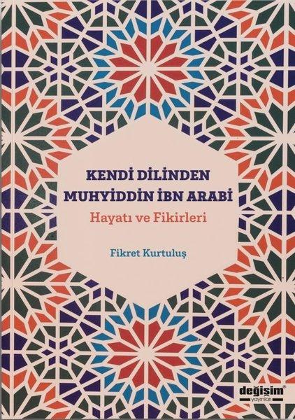 Kendi Dilinden Muhyiddin İbn Arabi: Hayatı ve Fikirleri | Değişim Yayınları (İnce Kapak)  - Resim 1