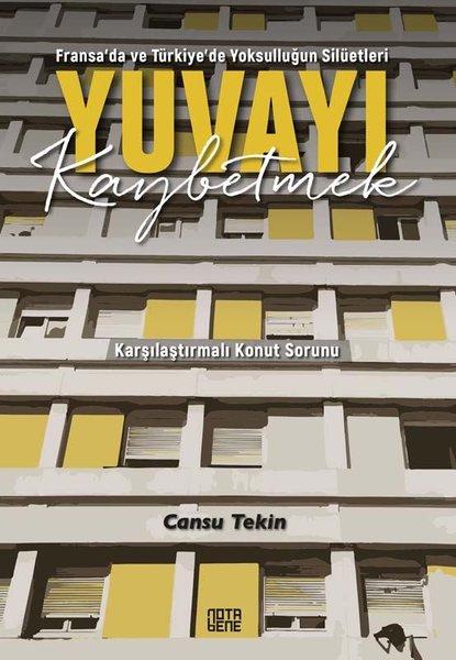 Fransada ve Türkiye'de Yoksulluğun Silüetleri Yuvayı Kaybetmek - Karşılaştırmalı Konut Sorunu | Nota Bene Yayınları (İnce Kapak)  - Resim 1