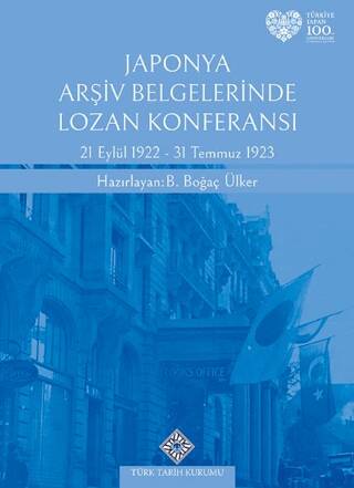 Japonya Arşiv Belgelerinde Lozan Konferansı 21 Eylül 1922 - 31 Temmuz 1923 - B. Boğaç Ülker kitap kapağı