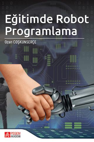Eğitimde Robot Programlama | Pegem Akademi Yayıncılık (Ciltsiz)  - Resim 1