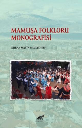 Mamuşa Folkloru Monografisi | Paradigma Akademi Yayınları (Ciltsiz)  - Resim 1