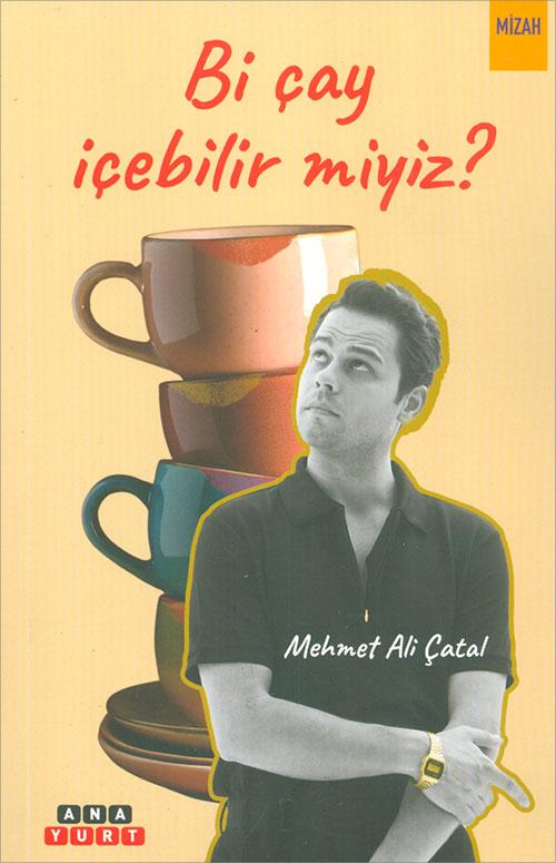 Bi Çay İçebilir miyiz? - Mehmet Ali Çatal - Anayurt Yayınları