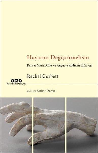 Hayatını Değiştirmelisin - Rainer Maria Rilke ve Auguste Rodinin Hikayesi | Yapı Kredi Yayınları (İnce Kapak)  - Resim 1