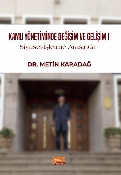 Kamu Yönetiminde Değişim ve Gelişim 1 - Siyaset - İşletme Arasında | Nobel Bilimsel Eserler (İnce Kapak)  - Resim 1