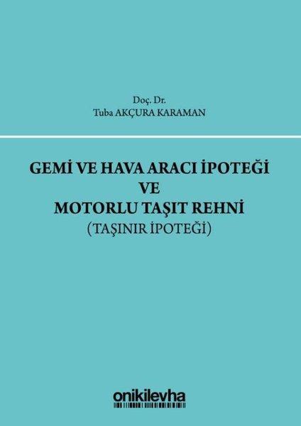Gemi ve Hava Aracı İpoteği ve Motorlu Taşıt Rehni-Taşınır İpoteği | On İki Levha Yayıncılık (Ciltli)  - Resim 1