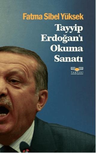 Tayyip Erdoğan'ı Okuma Sanatı | Tanyeri Kitap (Ciltsiz)  - Resim 1