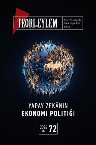 Teori ve Eylem Sayı: 72 Yaz 2026 | Teori ve Eylem Dergisi Yayınları (Ciltsiz)  - Resim 1