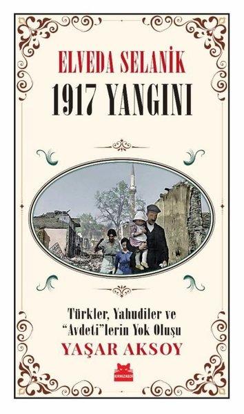 Elveda Selanik: 1917 Yangını - Türkler Yahudiler ve  Avdeti'lerin Yok Oluşu | Kırmızı Kedi (İnce Kapak)  - Resim 1