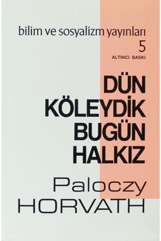 Dün Köleydik Bugün Halkız | Bilim ve Sosyalizm Yayınları (Ciltsiz)  - Resim 1