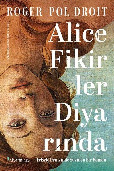 Alice Fikirler Diyarında - Felsefe Denizinde Süzülen Bir Roman | Domingo Yayınevi (İnce Kapak)  - Resim 1