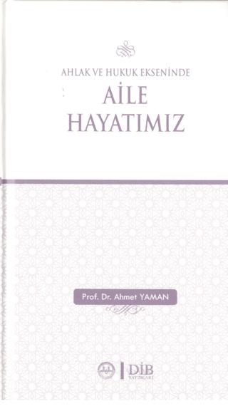 Ahlak ve Hukuk Ekseninde Aile Hayatımız | Diyanet İşleri Başkanlığı (Ciltsiz)  - Resim 1