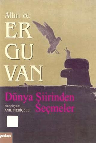 Altın ve Erguvan Dünya Şiirinden Seçmeler