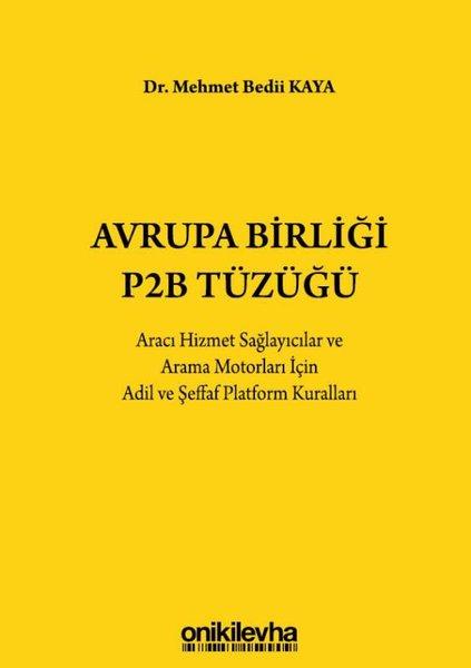 Avrupa Birliği P2B Tüzüğü: Aracı Hizmet Sağlayıcılar ve Arama Motorları İçin Adil ve Şeffaf Platform | On İki Levha Yayıncılık (İnce Kapak)  - Resim 1