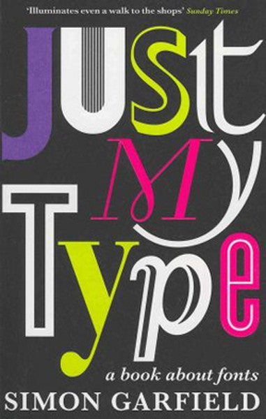 Just My Type: A Book About Fonts - Simon Garfield kitap kapağı