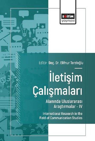 İletişim Çalışmaları Alanında Uluslararası Araştırmalar 4 | Eğitim Yayınevi (İnce Kapak)  - Resim 1