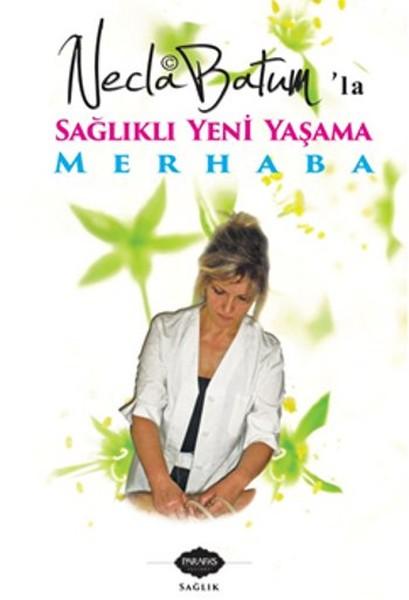 Necla Batum'la Sağlıklı Yeni Yaşama Merhaba | Parafiks Yayınevi (İnce Kapak)  - Resim 1