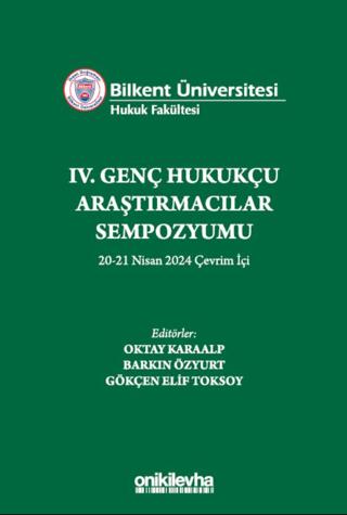 Bilkent Üniversitesi Hukuk Fakültesi IV. Genç Hukukçu Araştırmacılar Sempozyumu 20-21 Nisan 2024 Çevrim İçi | On İki Levha Yayınları (Ciltsiz)  - Resim 1
