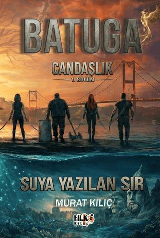 Batuga Candaşlık 1. Bölüm Suya Yazılan sır | Tilki Kitap (Ciltsiz)  - Resim 1