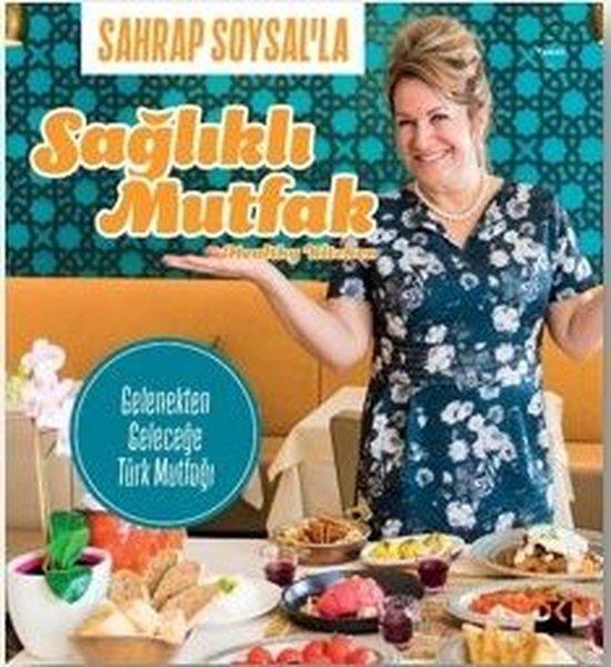 Sahrap Soysal'la Sağlıklı Mutfak | Doğan Kitap (İnce Kapak)  - Resim 1