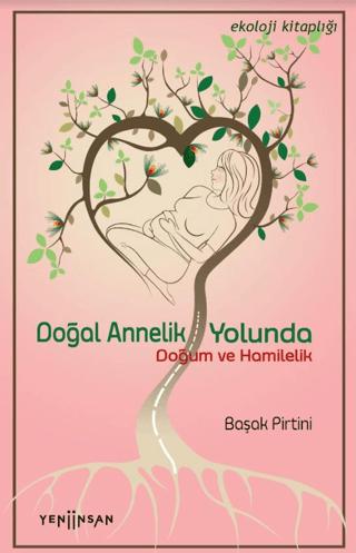 Doğal Annelik Yolunda | Yeni İnsan Yayınevi (Ciltsiz)  - Resim 1
