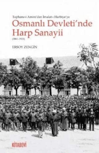 Tophane-i Amire'den İmalat-ı Harbiye'ye Osmanlı Devleti'nde Harp Sanayii (1861-1923) | Kitabevi Yayınları (Ciltsiz)  - Resim 1