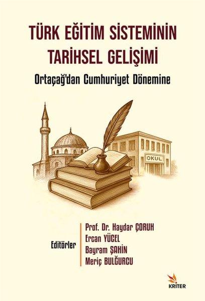 Türk Eğitim Sisteminin Tarihsel Gelişimi - Ortaçağ'dan Cumhuriyet Dönemine | Kriter (İnce Kapak)  - Resim 1