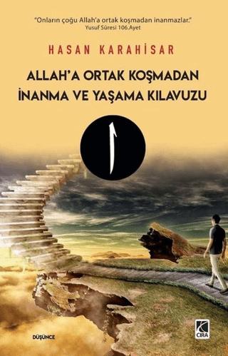 Allah’a Ortak Koşmadan İnanma ve Yaşama Kılavuzu | Çıra Yayınları (Ciltsiz)  - Resim 1