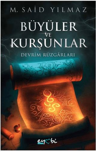 Büyüler ve Kurşunlar – Devrim Rüzgarları | Eyobi Yayınları (Ciltsiz)  - Resim 1