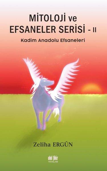 Kadim Anadolu Efsaneleri - Mitoloji ve Efsaneler Serisi - 2 | Akıl Fikir Yayınları (İnce Kapak)  - Resim 1