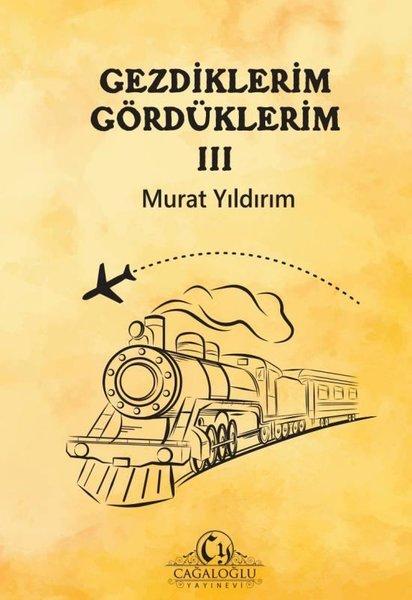 Gezdiklerim Gördüklerim 3 | Cağaloğlu Yayınevi (İnce Kapak)  - Resim 1