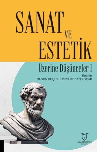 Sanat ve Estetik Üzerine Düşünceler I | Akademisyen Kitabevi (Ciltsiz)  - Resim 1