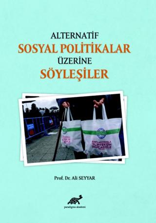 Alternatif Sosyal Politikalar Üzerine Söyleşiler | Paradigma Akademi Yayınları (Ciltsiz)  - Resim 1