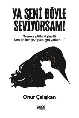 Ya Seni Böyle Seviyorsam! | Gece Kitaplığı (Ciltsiz)  - Resim 1