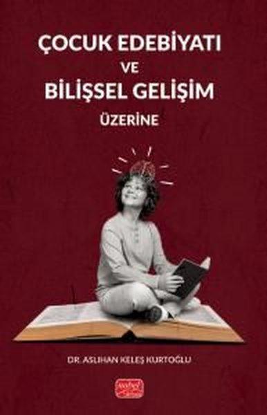 Çocuk Edebiyatı ve Bilişsel Gelişim Üzerine | Nobel Bilimsel Eserler (İnce Kapak)  - Resim 1