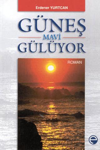 Güneş Mavi Gülüyor | Etik Yayınları (Ciltsiz)  - Resim 1