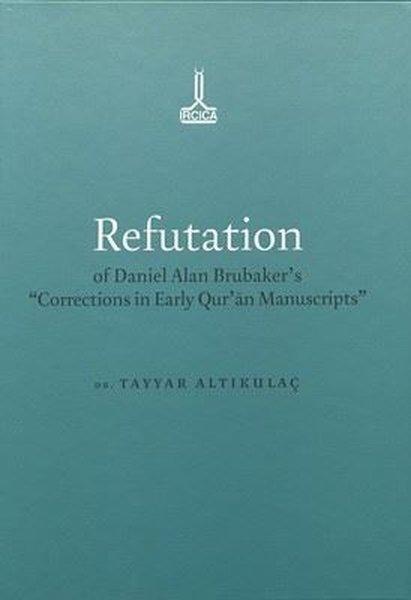 Refutation of Daniel Alan Brubaker's Corrections in Early Qur'an Manuscripts | IRCICA Yayınları (Ciltli)  - Resim 1