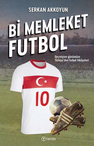 Bi Memleket Futbol: Geçmişten Günümüze Türkiye'den Futbol Hikayeleri | Teras Kitap (İnce Kapak)  - Resim 1