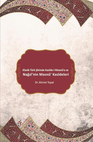 Klasik Türk Şiirinde Kaside-i Masnu'a ve Nağzı'nin Masnu' Kasideleri | Fenomen Yayıncılık (Ciltsiz)  - Resim 1