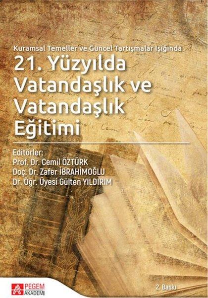 Kuramsal Temeller ve Güncel Tartışmalar Işığında 21.Yüzyılda Vatandaşlık ve Vatandaşlık Eğitimi | Pegem Akademi Yayıncılık (İnce Kapak)  - Resim 1