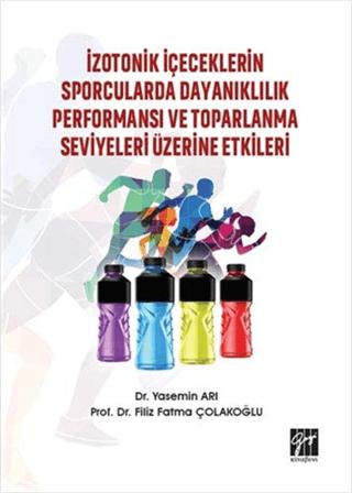 İzotonik İçeceklerin Sporcularda Dayanıklılık Performansı ve Toparlanma Seviyeleri Üzerine Etkileri | Gazi Kitabevi (Ciltsiz)  - Resim 1