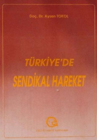 Türkiye’de Sendikal Hareket | Ezgi Kitabevi Yayınları (Ciltsiz)  - Resim 1