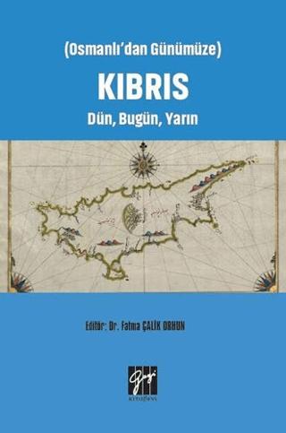 Osmanlı'dan Günümüze Kıbrıs Dün, Bugün, Yarın | Gazi Kitabevi (Ciltsiz)  - Resim 1