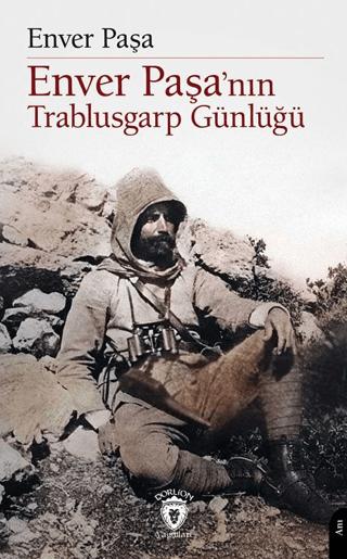Enver Paşa’nın Trablusgarp Günlüğü | Dorlion Yayınları (Ciltsiz)  - Resim 1