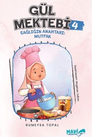 Gül Mektebi 4 - Sağlığın Anahtarı Mutfak | Mavi Uçurtma Yayınları (Ciltsiz)  - Resim 1