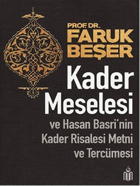 Kader Meselesi ve Hasan Basri'nin Kader Risalesi Metni ve Tercümesi - Prof. Dr. Faruk Beşer kitap kapağı