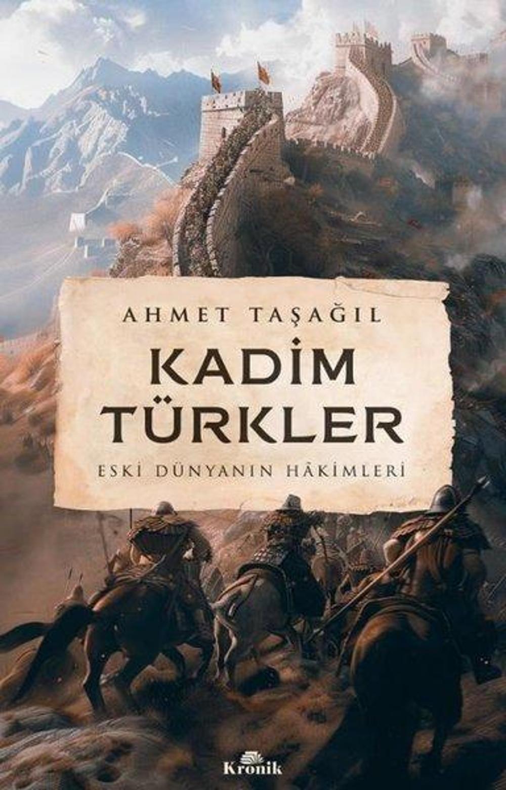 Kadim Türkler - Eski Dünyanın Hakimleri | Kronik Kitap