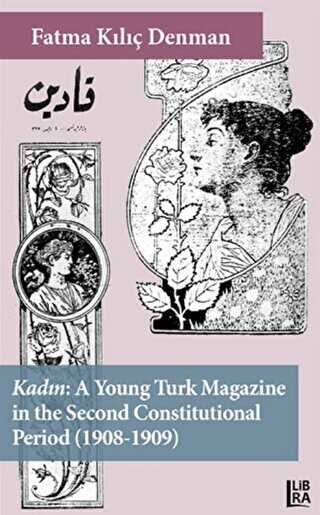 Kadın - A Young Turk Magazine in the Second Constitutional Period 1908-1909 - Fatma Kılıç Denman kitap kapağı
