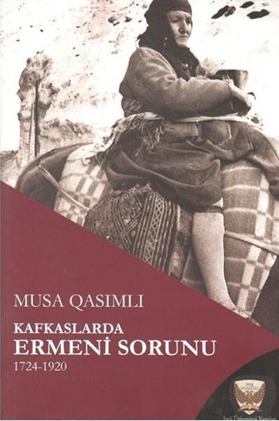 Kafkaslarda Ermeni Sorunu 1724 - 1920 - Musa Qasımlı kitap kapağı