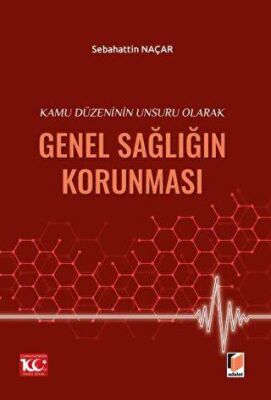 Kamu Düzeninin Unsuru Olarak Genel Sağlığın Korunması - Sebahattin Naçar kitap kapağı