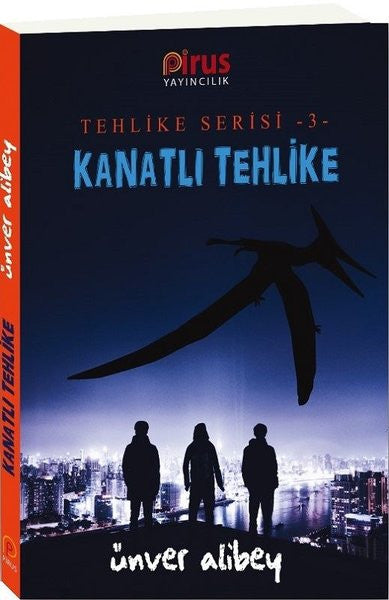 Kanatli Tehlike / Tehlike Serisi 3 - Ünver Alibey kitap kapağı